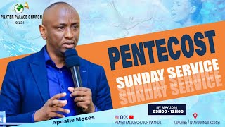 PENTECOST SUNDAY SERVICE / Ap. Moses       19.05.2024