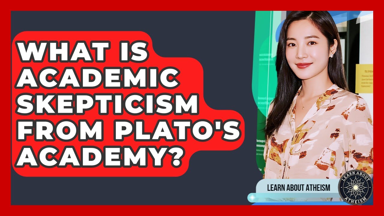 What Is Academic Skepticism From Plato's Academy? - Learn About Atheism