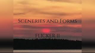 Sceneries and Forms - Flicker II