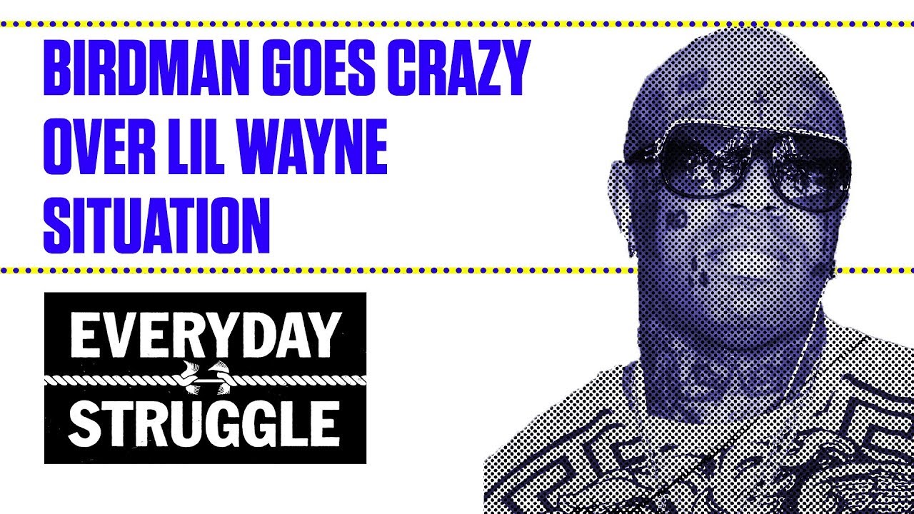 Birdman Goes Crazy Over Lil Wayne Situation | Everyday Struggle - YouTube