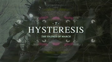 Hysteresis (The Idlings Of March)
