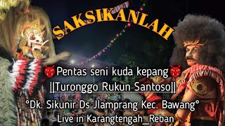 2 LEAK GANAS RAMPAK KUDA LUMPING MASAL TURONGGO RUKUN SANTOSO SIKUNIR BAWANG live KARANG ANYAR REBAN