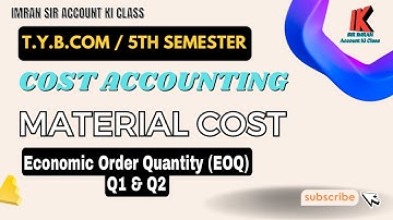 Lec#07 Material Cost || Economic Order Quantity Q1&Q2 || Cost Accounting || T.Y.B.COM || BAF || CMA