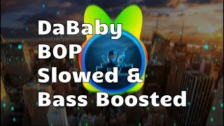 bop Dababy  Bop  Slowed U0026 Bass Boosted
