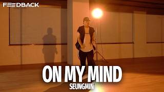 Lafortenoir - On My Mind | SEUNGMIN Choreography