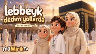 Lebbeyk Dedim Yollarda Çocuk İlahileri Ve Animasyon Müminik Tv
