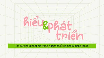 Ep.02: Làm design mà vẫn lạc lối? | Hiểu nền tảng ngành để tìm đúng hướng đi của bạn