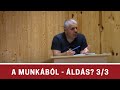 A munkából - áldás? 3/3. rész - Rostás Zoltán ( Munkáról sorozat)