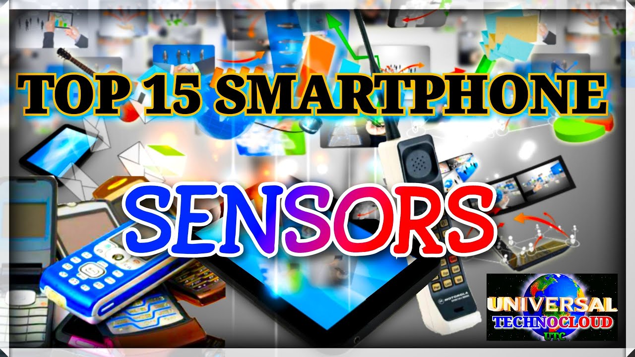 Top 15 Smart Phone Sensors | UTC Gadgets | Universal TechnoCloud 21.