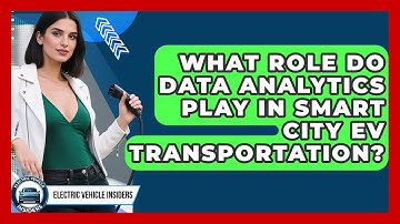 What Role Do Data Analytics Play In Smart City EV Transportation? - Electric Vehicle Insiders