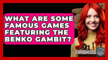 What Are Some Famous Games Featuring The Benko Gambit? - The Board Game Xpert
