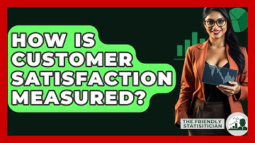 How Is Customer Satisfaction Measured? - The Friendly Statistician