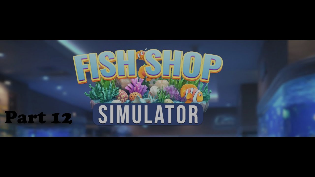 Let`s Play Fish Shop Simulator (Deutsch) „Part 12“ Wir brauchen mehr Fische