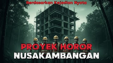 14 HARI HOROR DI NUSAKAMBANGAN | KISAH NYATA PEKERJA PROYEK