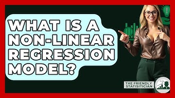 What Is A Non-Linear Regression Model? - The Friendly Statistician