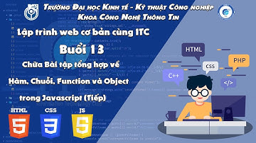 Lập Trình Web | Buổi 13 Chữa bài tập về Chuỗi, Function và Object trong Javascript Tiếp - 28/04/2022