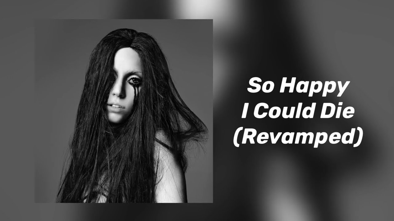 Lady Gaga - So Happy I Could Die (Revamped)