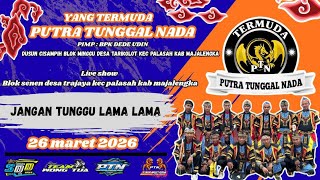 JANGAN TUNGGU LAMA LAMA || PUTRA TUNGGAL NADA || Show Blok Senen Desa Trajaya Palasah Majalengka 