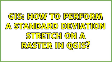 GIS: How to perform a standard deviation stretch on a raster in QGIS?