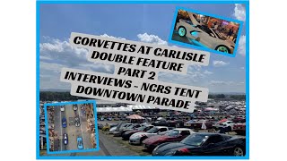 CORVETTES AT CARLISLE DOUBLE FEATURE VIDEO #2 NCRS & Interviews and Downtown Parade Coverage