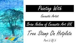 Encaustic Art Beginners Environment for Tree Stamp
