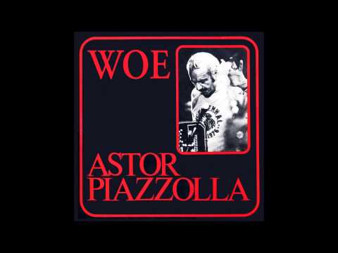 Watch Astor Piazzolla - Woe on YouTube