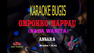 Karaoke Ompoko Mappau Nada Wanita - Ansar S (Karaoke Tanpa Vocal)