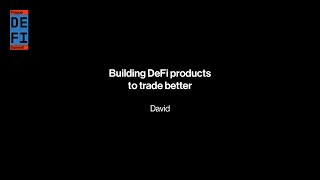 Building DeFi products to trade better / David