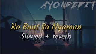 Ko Buat Sa Nyaman Slowed   Reverb