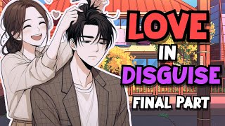 LOVE IN DISGUISE | LAST PART