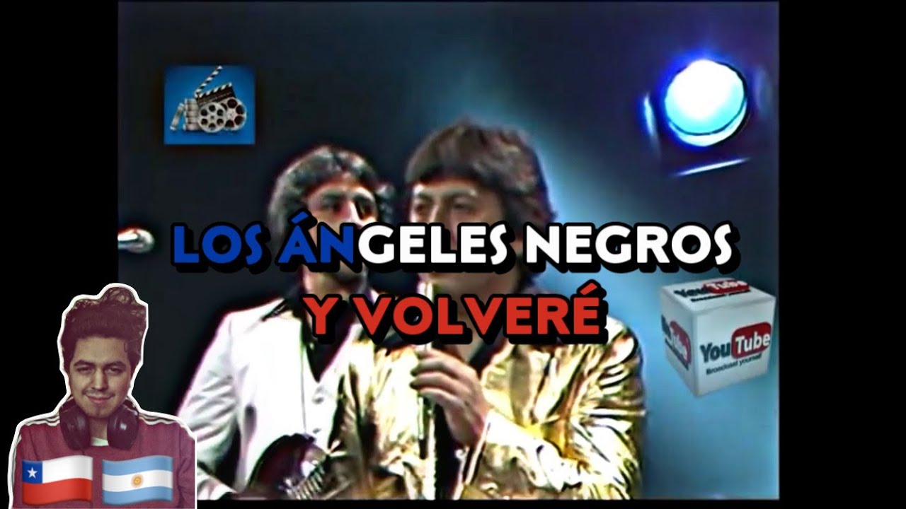 🇨🇱🇦🇷 LOS ANGELES NEGROS - Y VOLVERE [REACCION] 🤯 - YouTube