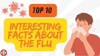 #01. The top 10 interesting facts about the flu