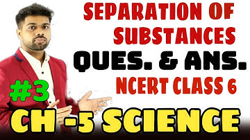 Separation of substances chapter 5 QUESTION ANSWERS full explanation class 6th science Part-3