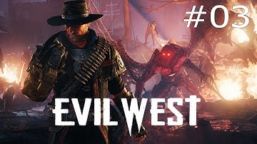 Evil West Gameplay Walkthrough - Part 03 | No Commentary