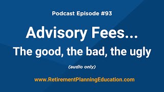 Advisory fees...the good, the bad, the ugly (AUDIO ONLY)