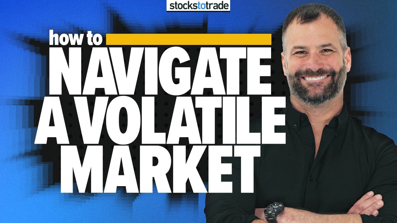How to Navigate a Volatile Market - YouTube