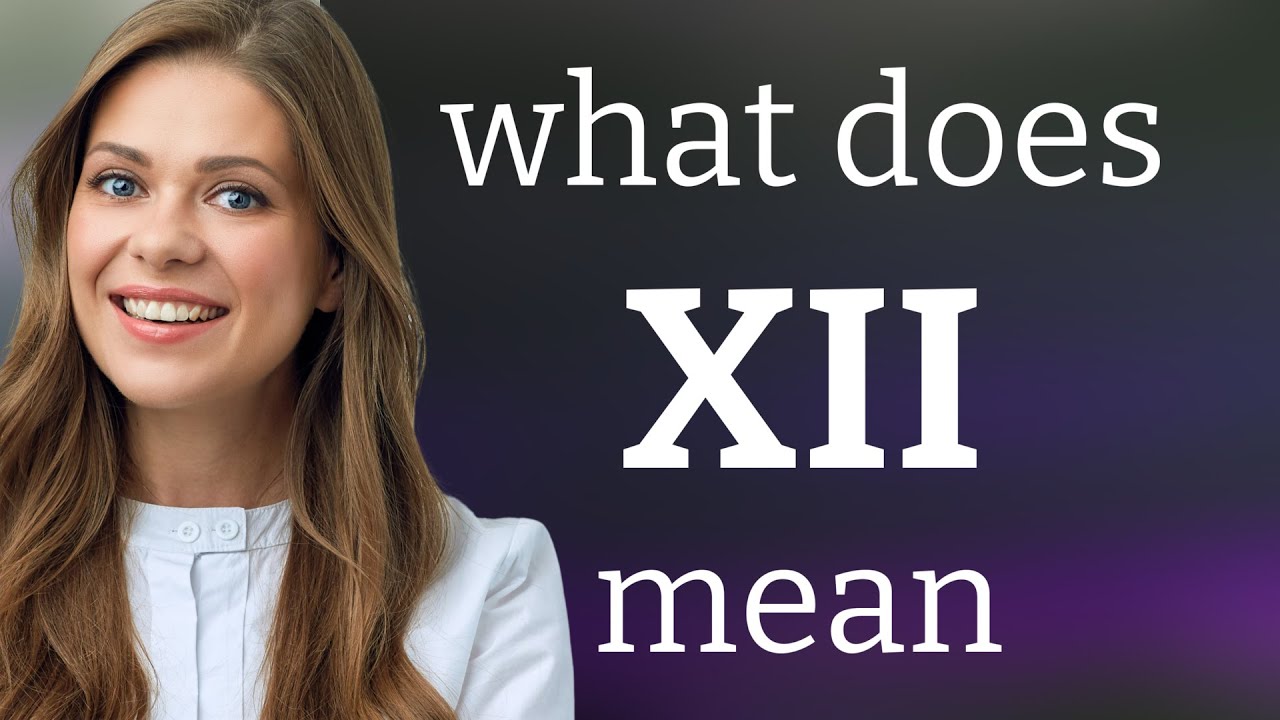 Xii XII Meaning YouTube Xii XII Meaning YouTube