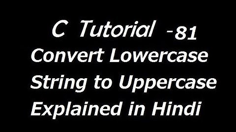 C Program to Convert Lowercase String to Uppercase Explained in Hindi