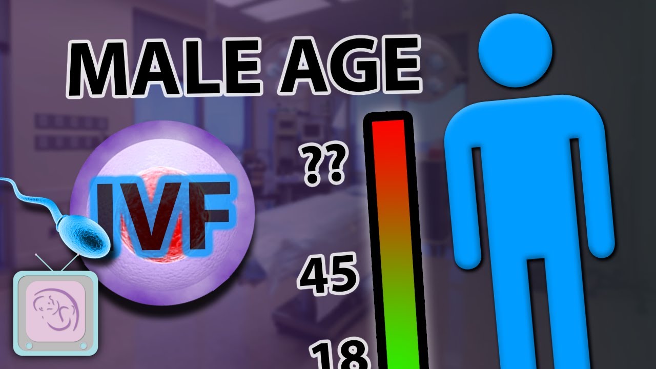 Does Male Age Matter For IVF Success YouTube Does Male Age Matter For IVF Success YouTube