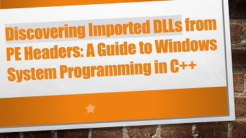 Discovering Imported DLLs from PE Headers: A Guide to Windows System Programming in C+ +