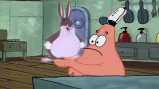 Patrick that's big chungus