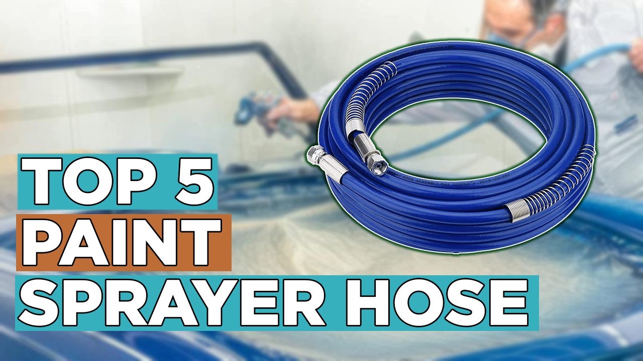 Top 5 Best Paint Sprayer Hose 2022 