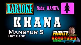 KHANA || Mansyue S || KARAOKE Nada WANITA