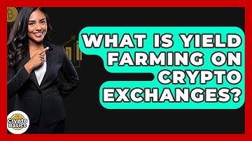 What Is Yield Farming On Crypto Exchanges? - CryptoBasics360.com