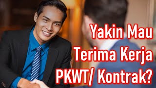 Pilih PKWT/ Karyawan Kontrak atau PKWTT/ Karyawan Tetap???