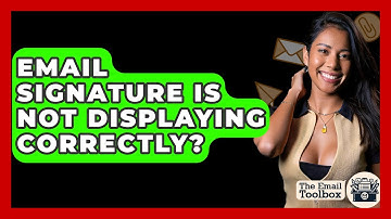 Email Signature Is Not Displaying Correctly? - TheEmailToolbox.com