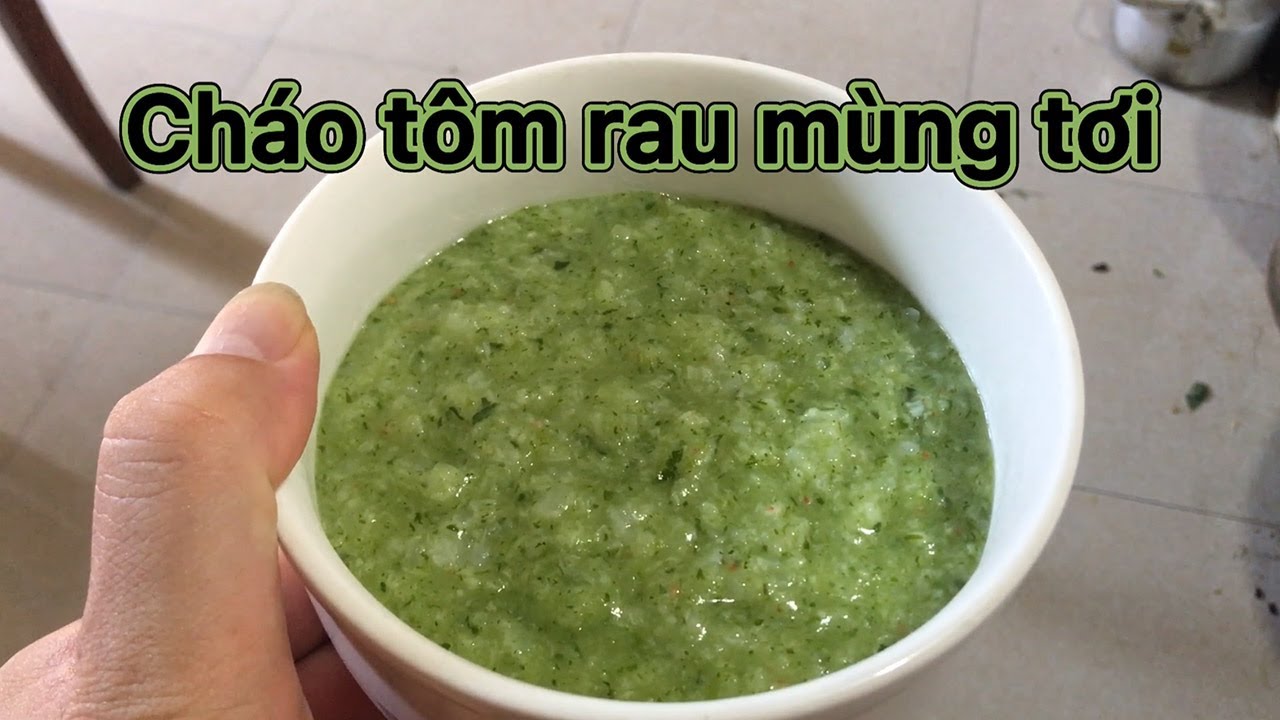 Hướng dẫn Cách nấu cháo tôm – CÁCH NẤU CHÁO TOM RAU MỒNG TỜI CHO BÉ