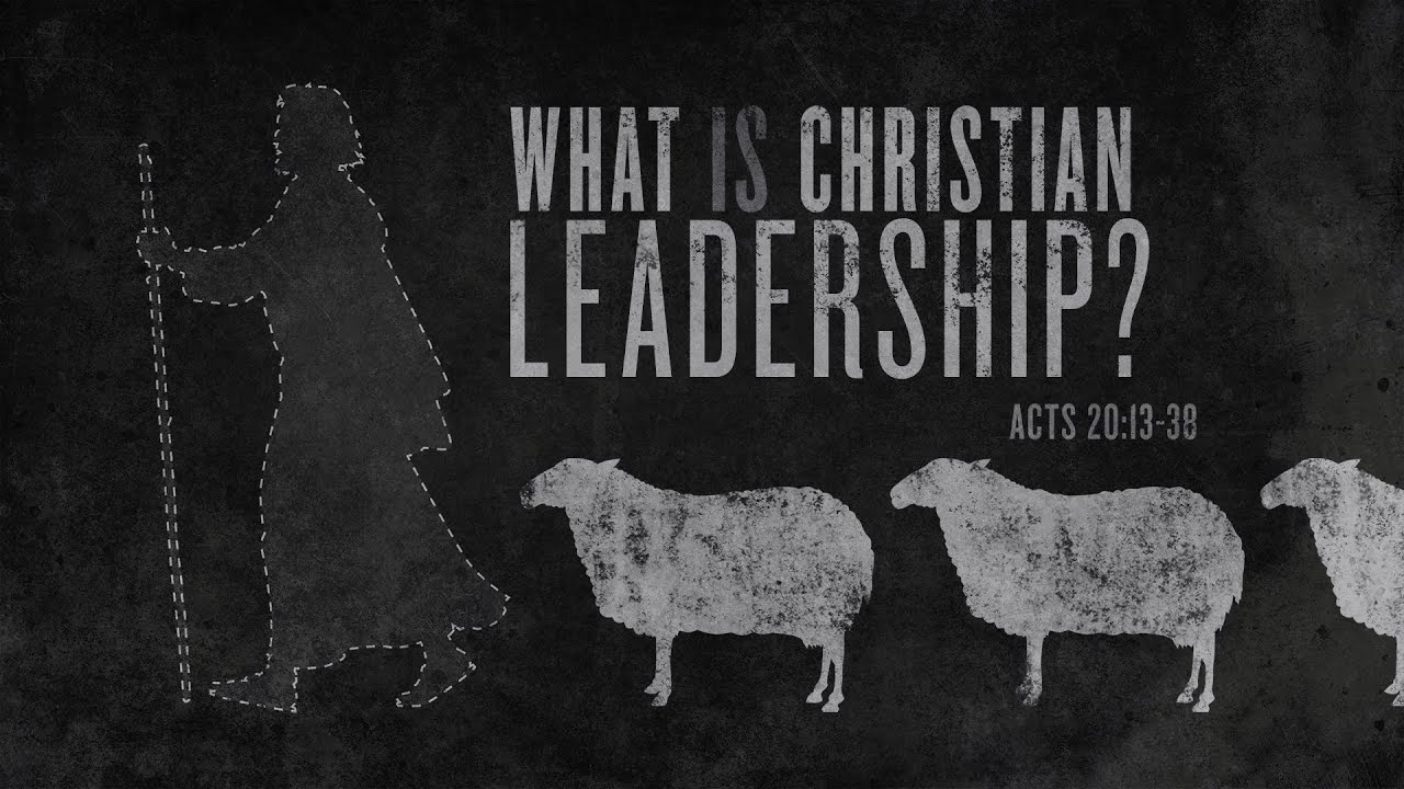 sunday-service-9-9-22-what-is-christian-leadership-acts-20-13