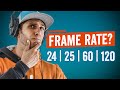 What FRAME RATE should I film at? | 24-25-30-60-120?