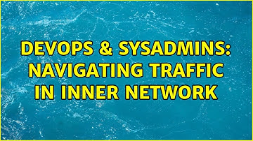 DevOps & SysAdmins: Navigating traffic in inner network (2 Solutions!!)
